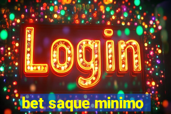 bet saque minimo